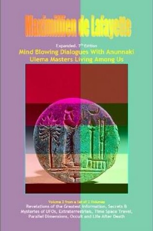 Cover of Vol.2. Expanded. Mind Blowing Dialogues With Anunnaki Ulema Masters Living Among Us.