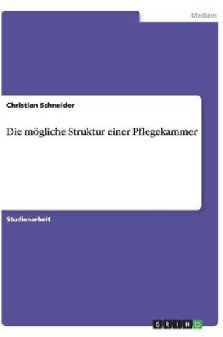 Cover of Die moegliche Struktur einer Pflegekammer