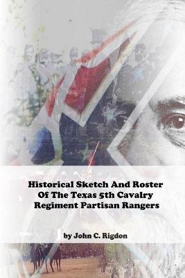 Book cover for Historical Sketch And Roster Of The Texas 5th Cavalry Regiment Partisan Rangers