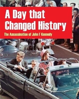 Book cover for A Day That Changed History: The Assassination of John F Kennedy