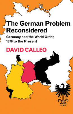 Book cover for The German Problem Reconsidered:Germany and the World Order 1870 to the Present