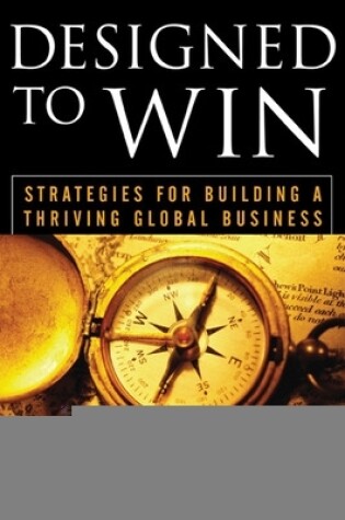 Cover of Designed to Win: Strategies for Building a Thriving Global Business