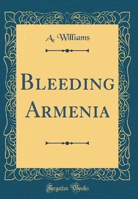 Book cover for Bleeding Armenia (Classic Reprint)