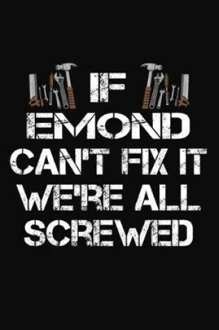 Cover of If Emond Can't Fix It We're All Screwed