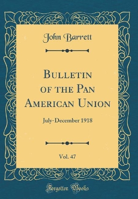 Book cover for Bulletin of the Pan American Union, Vol. 47