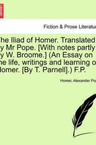 Cover of The Iliad of Homer, Translated by Mr. Pope, Volume I