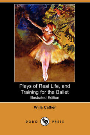 Cover of Plays of Real Life, and Training for the Ballet (Illustrated Edition) (Dodo Press)