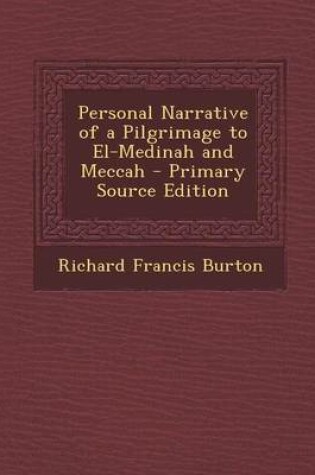 Cover of Personal Narrative of a Pilgrimage to El-Medinah and Meccah - Primary Source Edition