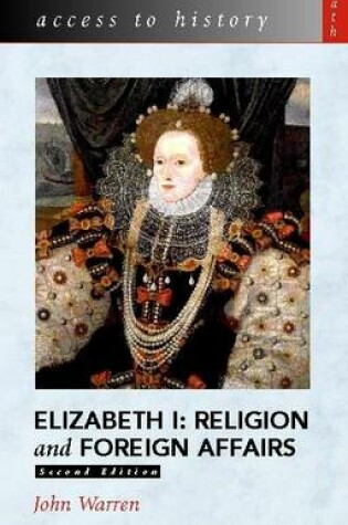 Cover of Access to History: Elizabeth I: Religion and Foreign Affairs