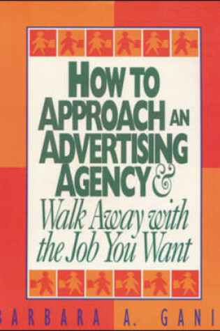 Cover of How to Approach an Advertising Agency and Walk Away with the Job You Want