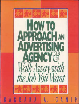 Book cover for How to Approach an Advertising Agency and Walk Away with the Job You Want