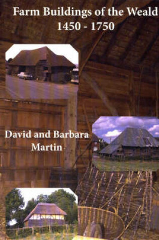 Cover of Farm Buildings of the Weald 1450-1750