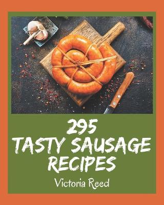 Cover of 295 Tasty Sausage Recipes