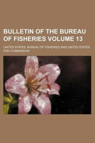 Cover of Bulletin of the Bureau of Fisheries Volume 13