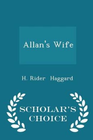 Cover of Allan's Wife - Scholar's Choice Edition