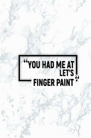 Cover of You Had Me at Let's Finger Paint