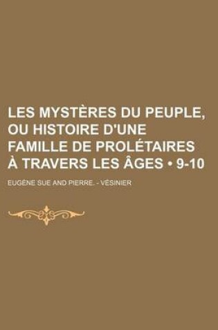 Cover of Les Mysteres Du Peuple, Ou Histoire D'Une Famille de Proletaires a Travers Les Ages (9-10)