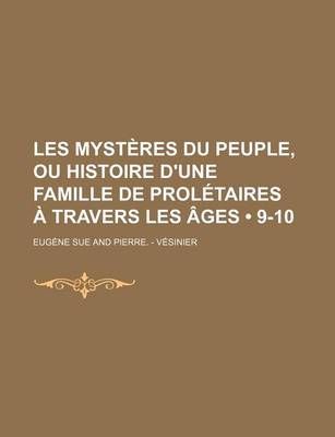 Book cover for Les Mysteres Du Peuple, Ou Histoire D'Une Famille de Proletaires a Travers Les Ages (9-10)