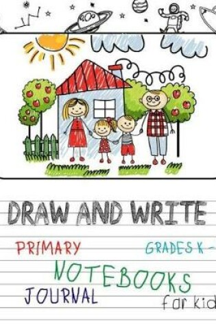 Cover of Primary Journal Notebooks Draw And Write Journal for Kids Grades K-2