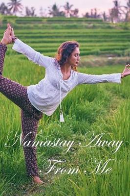 Book cover for Namastay Away from Me Journal Yoga Pose