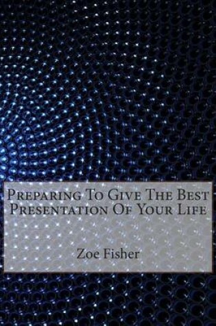 Cover of Preparing to Give the Best Presentation of Your Life