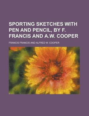 Book cover for Sporting Sketches with Pen and Pencil, by F. Francis and A.W. Cooper