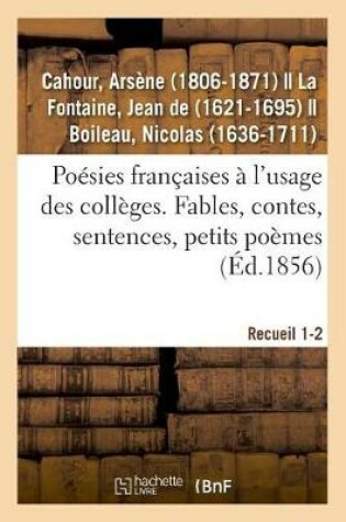 Cover of Po�sies Fran�aises � l'Usage Des Coll�ges. Fables, Contes, Sentences, Petits Po�mes