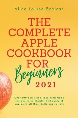 Cover of The Complete Apple Cookbook for Beginners 2021