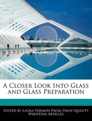 Book cover for A Closer Look Into Glass and Glass Preparation