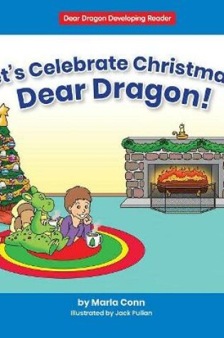 Cover of Let's Celebrate Christmas, Dear Dragon!