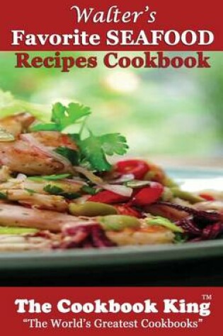 Cover of Walter's Favorite SEAFOOD Recipes Cookbook