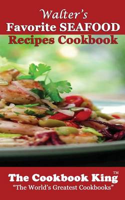 Book cover for Walter's Favorite SEAFOOD Recipes Cookbook