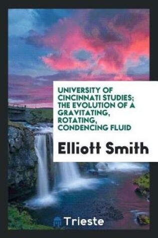 Cover of University of Cincinnati Studies; The Evolution of a Gravitating, Rotating, Condencing Fluid