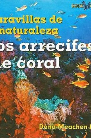 Cover of Los Arrecifes de Coral (Coral Reefs)