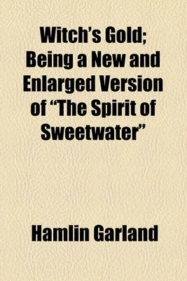 Book cover for Witch's Gold; Being a New and Enlarged Version of "The Spirit of Sweetwater"