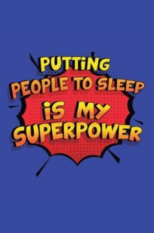 Cover of Putting People To Sleep Is My Superpower