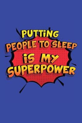 Book cover for Putting People To Sleep Is My Superpower