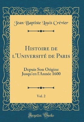 Book cover for Histoire de l'Université de Paris, Vol. 2