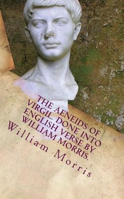 Book cover for The Aeneids of Virgil. Done Into English Verse by William Morris.