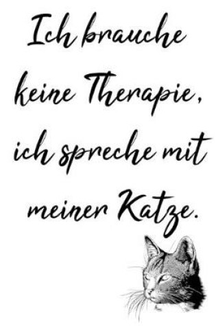 Cover of keine Therapie nur meine Katze, dein persoenliches Notizbuch fur alle Falle!