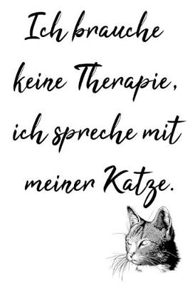 Book cover for keine Therapie nur meine Katze, dein persoenliches Notizbuch fur alle Falle!