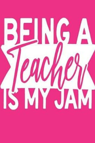 Cover of Being a Teacher Is My Jam