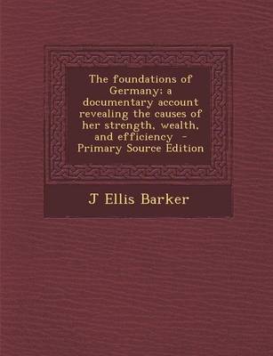 Book cover for The Foundations of Germany; A Documentary Account Revealing the Causes of Her Strength, Wealth, and Efficiency