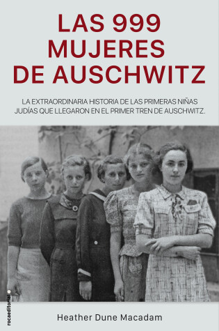 Cover of Las 999 mujeres de Auschwitz / 999: The Extraordinary Young Women of the First O fficial Jewish Transport to Auschwitz