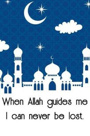 Cover of When Allah guides me I can never be lost