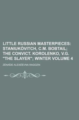 Cover of Little Russian Masterpieces Volume 4; Staniukovitch, C.M. Bobtail the Convict. Korolenko, V.G. the Slayer Winter