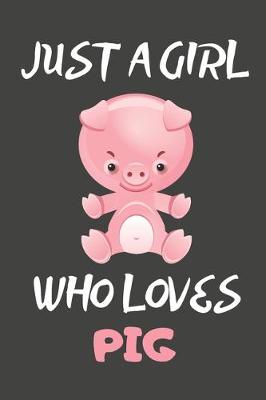 Book cover for Just A Girl Who Loves Pig