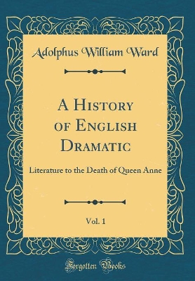 Book cover for A History of English Dramatic, Vol. 1