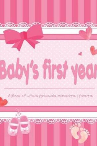 Cover of Baby's First Year - A Book of Life's Precious Moments & Firsts