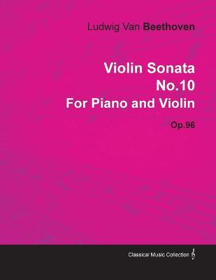 Book cover for Violin Sonata No.10 By Ludwig Van Beethoven For Piano and Violin (1812) Op.96